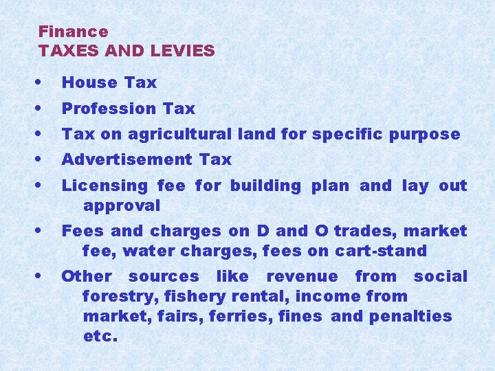 Finance TAXES AND LEVIES • House Tax • Profession Tax • Tax on agricultural