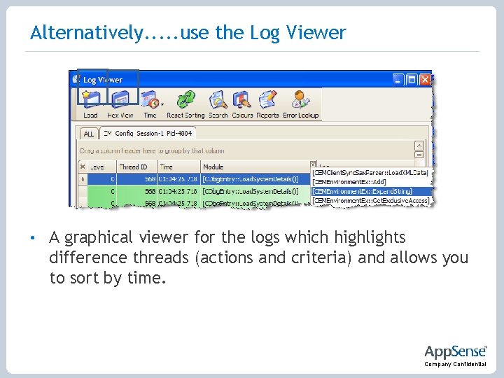 Alternatively. . . use the Log Viewer • A graphical viewer for the logs