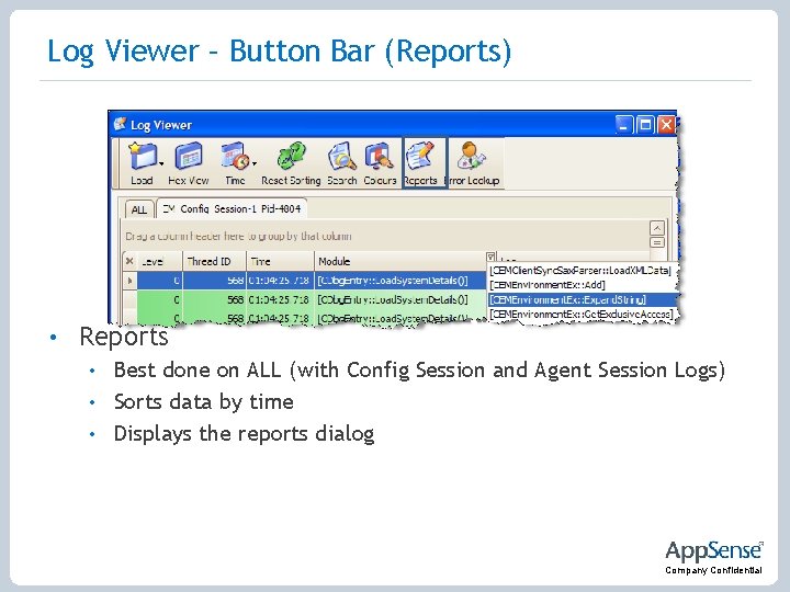 Log Viewer – Button Bar (Reports) • Reports • Best done on ALL (with