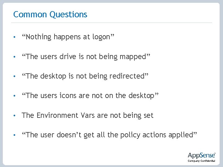 Common Questions • “Nothing happens at logon” • “The users drive is not being