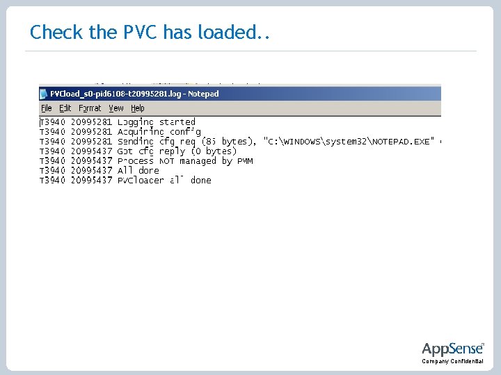 Check the PVC has loaded. . Company Confidential 