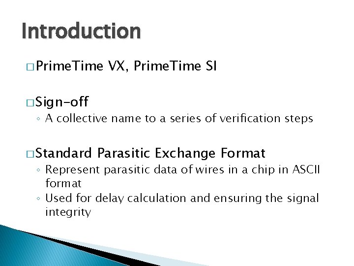 Introduction � Prime. Time VX, Prime. Time SI � Sign-off ◦ A collective name