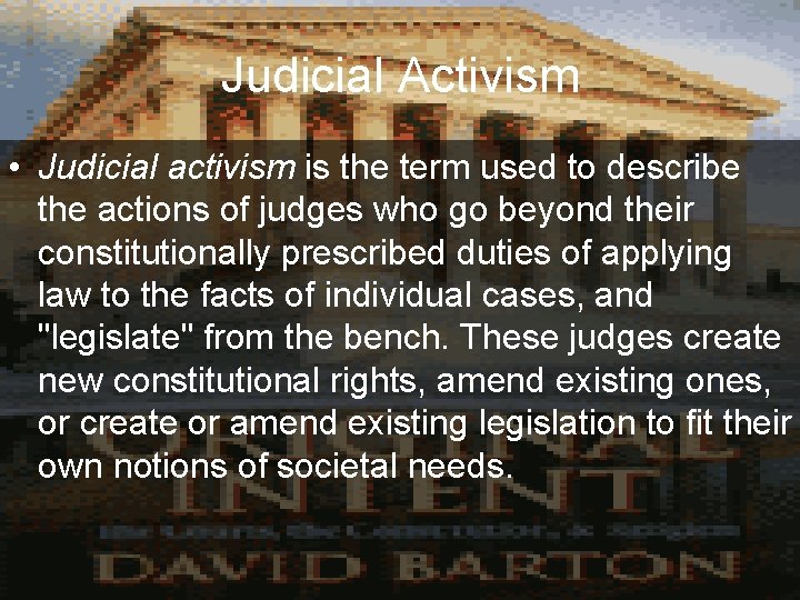 Judicial Activism • Judicial activism is the term used to describe the actions of