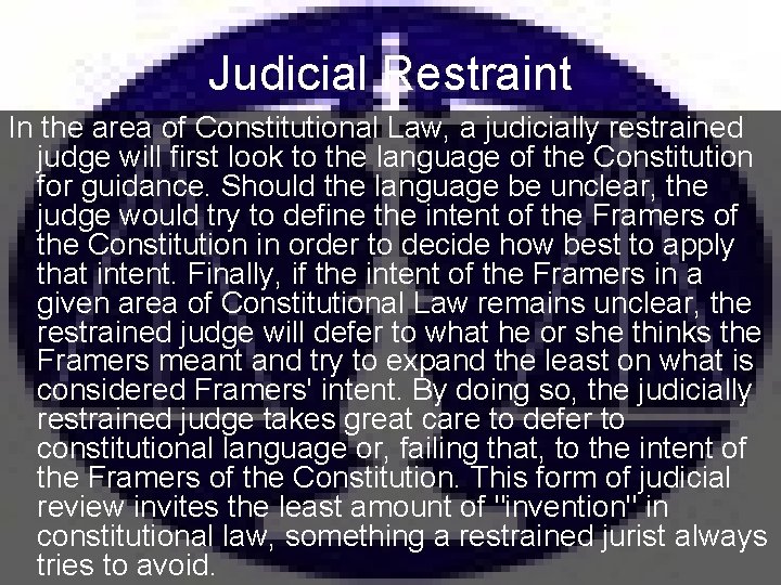 Judicial Restraint In the area of Constitutional Law, a judicially restrained judge will first