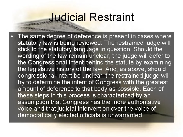 Judicial Restraint • The same degree of deference is present in cases where statutory