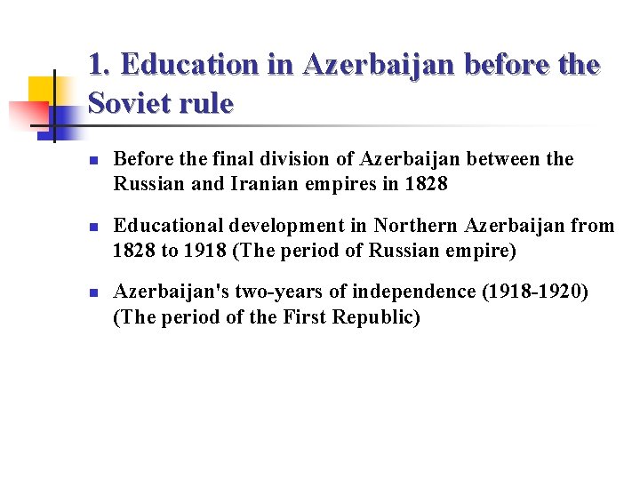 1. Education in Azerbaijan before the Soviet rule n n n Before the final