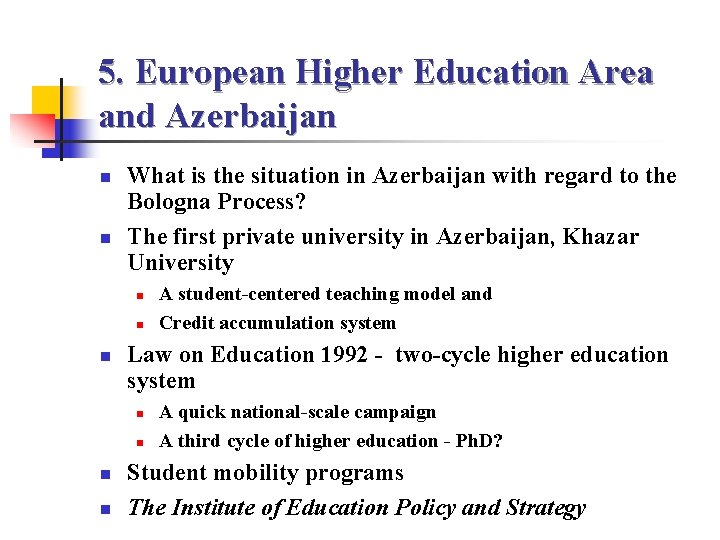 5. European Higher Education Area and Azerbaijan n n What is the situation in