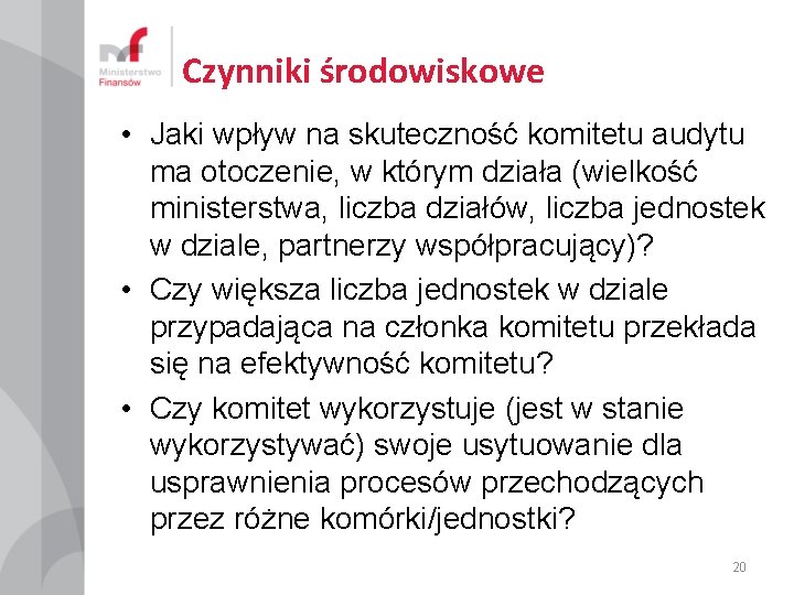 Czynniki środowiskowe • Jaki wpływ na skuteczność komitetu audytu ma otoczenie, w którym działa