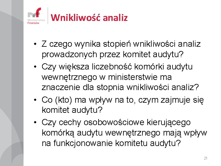 Wnikliwość analiz • Z czego wynika stopień wnikliwości analiz prowadzonych przez komitet audytu? •