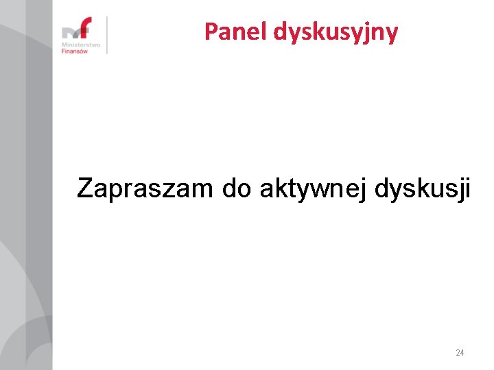 Panel dyskusyjny Zapraszam do aktywnej dyskusji 24 