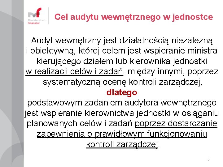 Cel audytu wewnętrznego w jednostce Audyt wewnętrzny jest działalnością niezależną i obiektywną, której celem