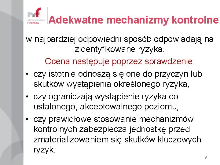 Adekwatne mechanizmy kontrolne w najbardziej odpowiedni sposób odpowiadają na zidentyfikowane ryzyka. Ocena następuje poprzez