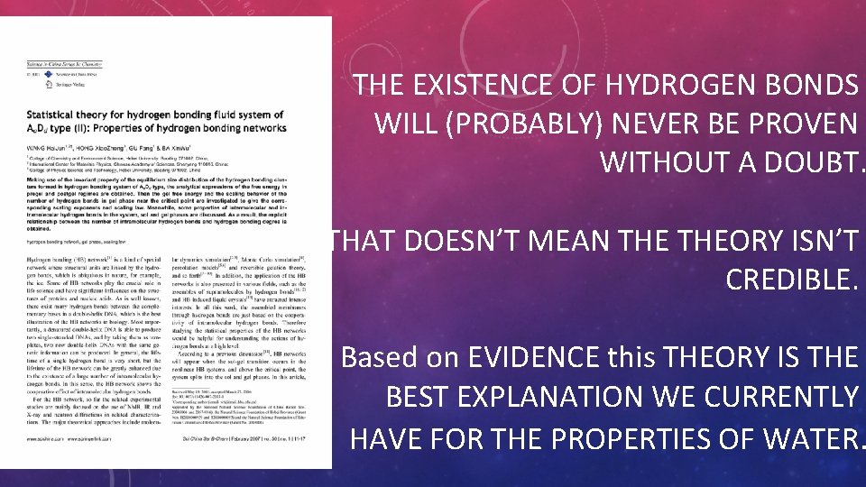 THE EXISTENCE OF HYDROGEN BONDS WILL (PROBABLY) NEVER BE PROVEN WITHOUT A DOUBT. THAT