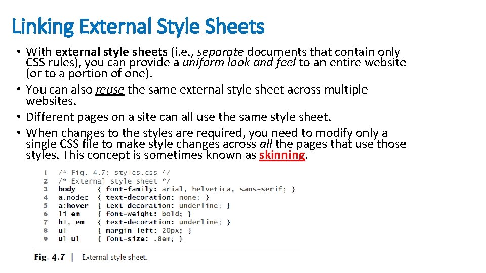 Linking External Style Sheets • With external style sheets (i. e. , separate documents