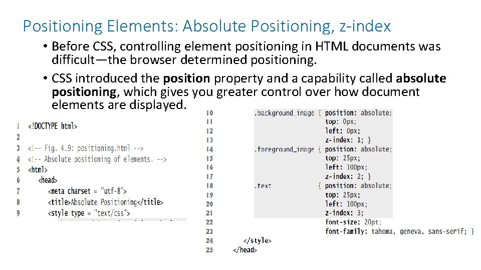 Positioning Elements: Absolute Positioning, z-index • Before CSS, controlling element positioning in HTML documents Positioning Elements: Absolute Positioning, z-index • Before CSS, controlling element positioning in HTML documents