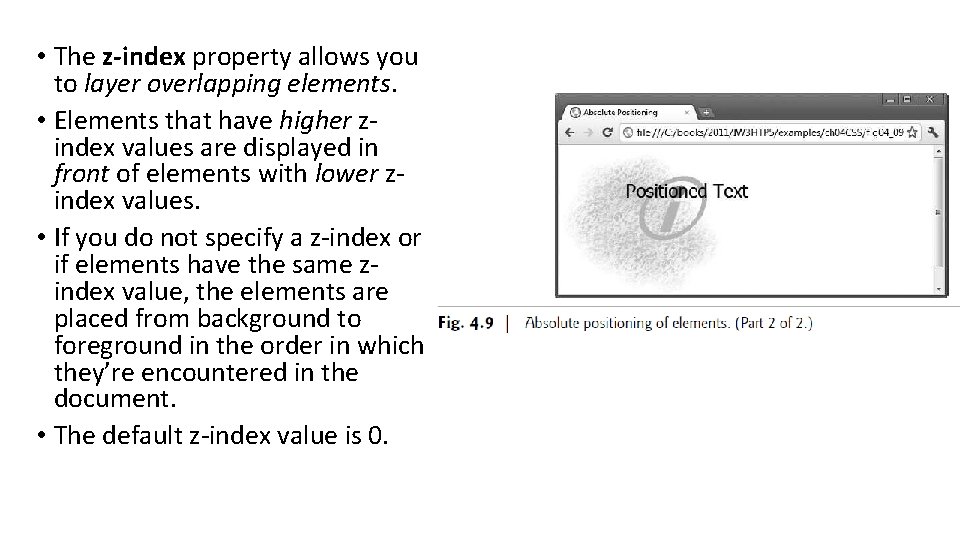  • The z-index property allows you to layer overlapping elements. • Elements that