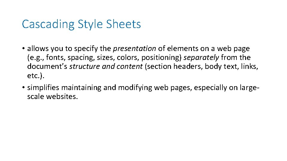 Cascading Style Sheets • allows you to specify the presentation of elements on a Cascading Style Sheets • allows you to specify the presentation of elements on a