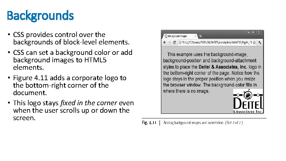 Backgrounds • CSS provides control over the backgrounds of block-level elements. • CSS can