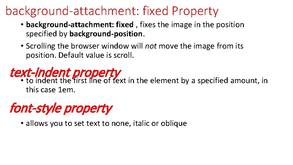 background-attachment: fixed Property • background-attachment: fixed , fixes the image in the position specified background-attachment: fixed Property • background-attachment: fixed , fixes the image in the position specified