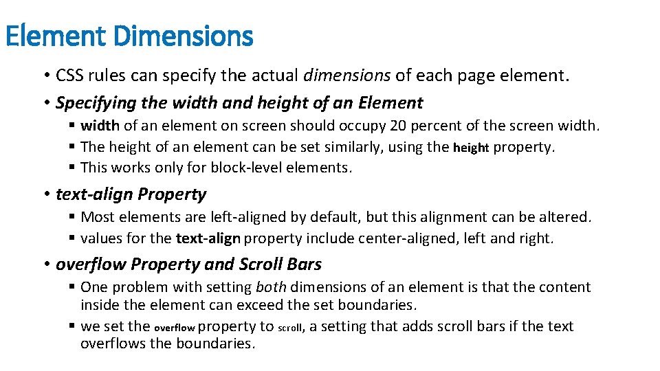 Element Dimensions • CSS rules can specify the actual dimensions of each page element. Element Dimensions • CSS rules can specify the actual dimensions of each page element.