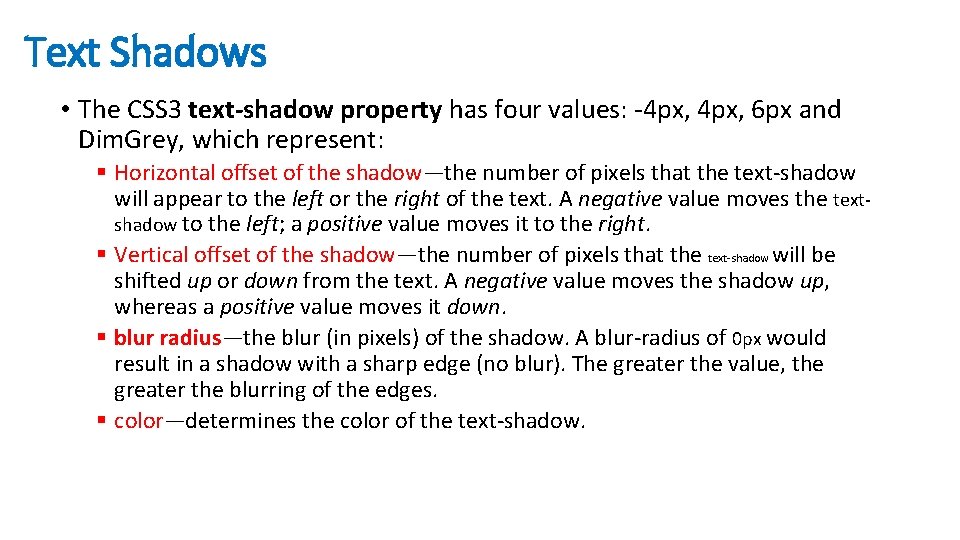 Text Shadows • The CSS 3 text-shadow property has four values: -4 px, 6