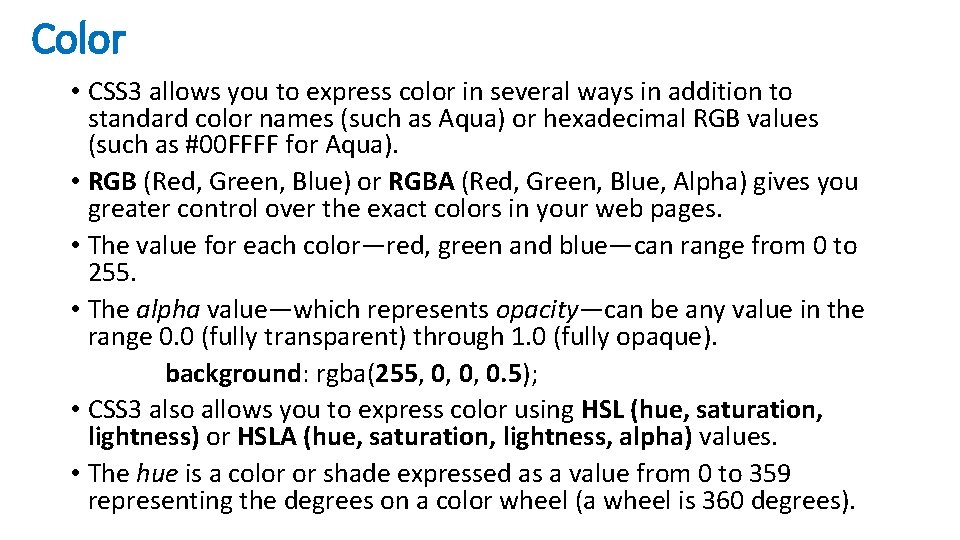 Color • CSS 3 allows you to express color in several ways in addition