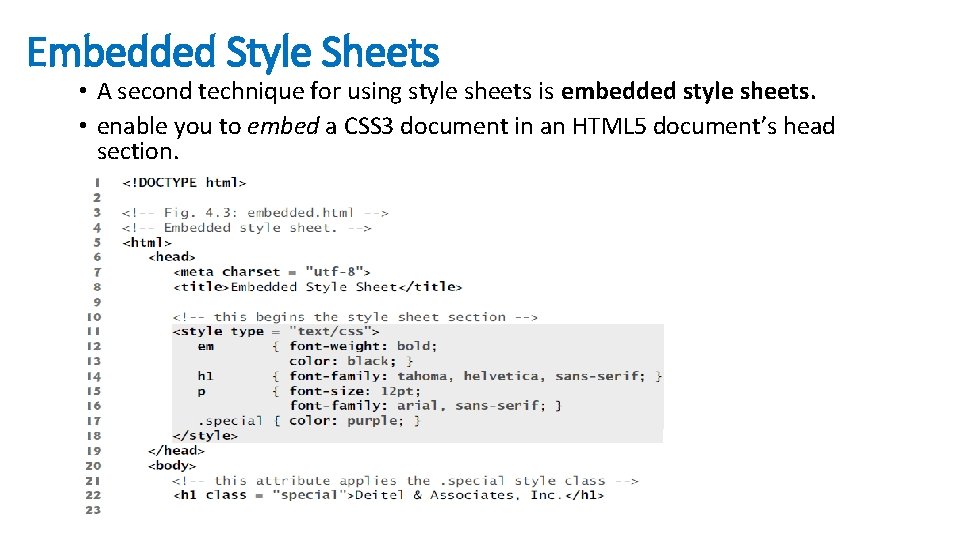 Embedded Style Sheets • A second technique for using style sheets is embedded style Embedded Style Sheets • A second technique for using style sheets is embedded style