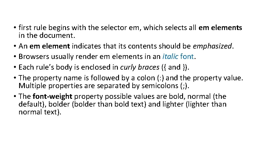 • first rule begins with the selector em, which selects all em elements • first rule begins with the selector em, which selects all em elements