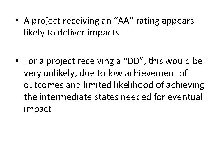  • A project receiving an “AA” rating appears likely to deliver impacts •