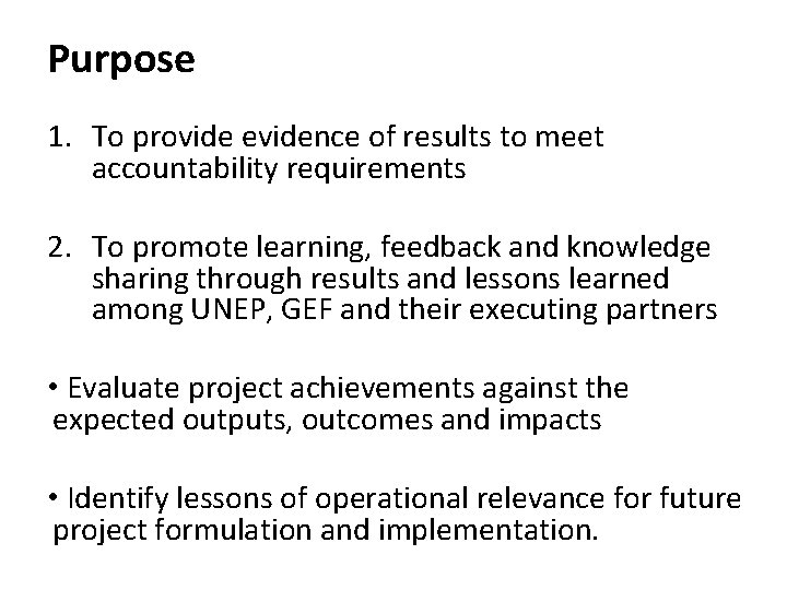 Purpose 1. To provide evidence of results to meet accountability requirements 2. To promote