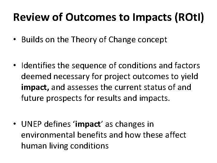 Review of Outcomes to Impacts (ROt. I) • Builds on the Theory of Change