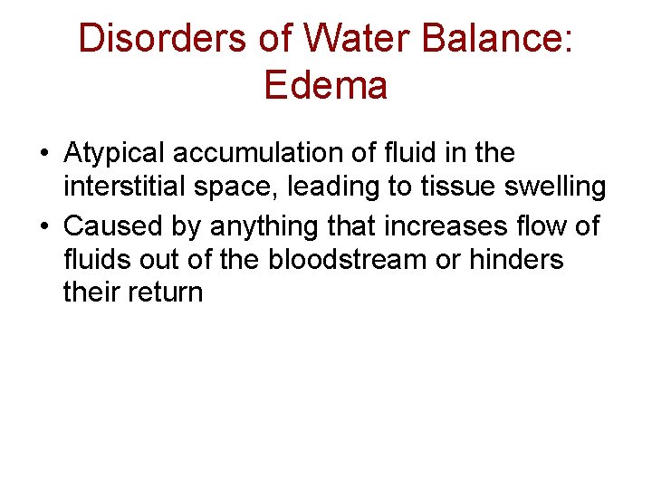 Disorders of Water Balance: Edema • Atypical accumulation of fluid in the interstitial space,
