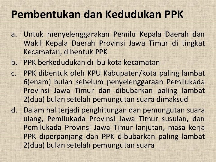 Pembentukan dan Kedudukan PPK a. Untuk menyelenggarakan Pemilu Kepala Daerah dan Wakil Kepala Daerah