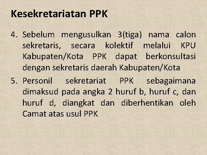 Kesekretariatan PPK 4. Sebelum mengusulkan 3(tiga) nama calon sekretaris, secara kolektif melalui KPU Kabupaten/Kota