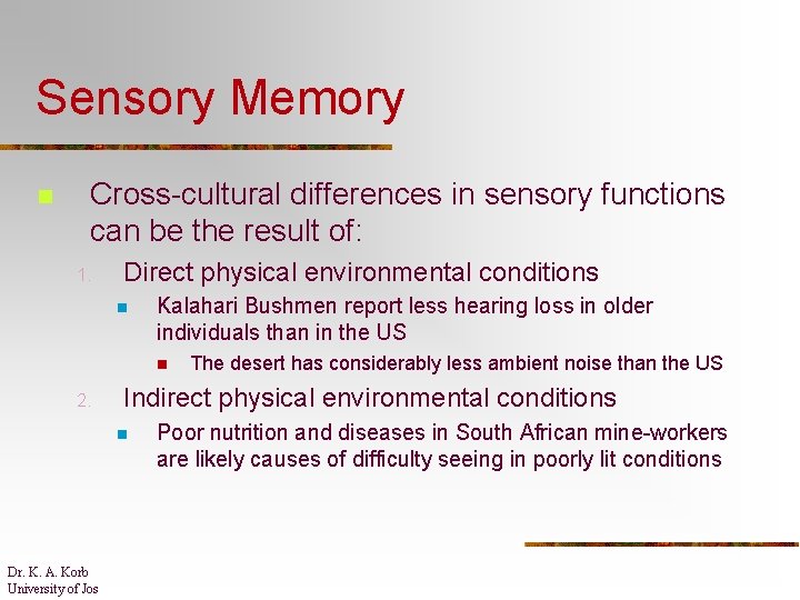 Sensory Memory n Cross-cultural differences in sensory functions can be the result of: 1.