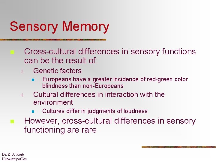 Sensory Memory n Cross-cultural differences in sensory functions can be the result of: 3.