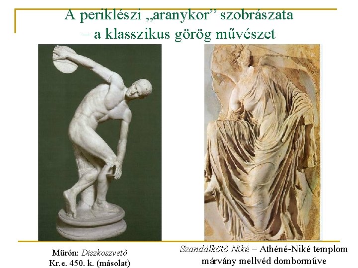 A periklészi „aranykor” szobrászata – a klasszikus görög művészet Mürón: Diszkoszvető Kr. e. 450.