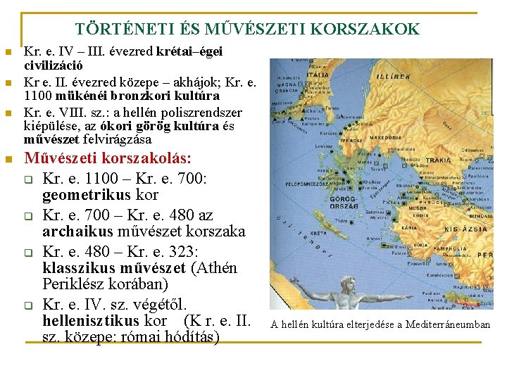 TÖRTÉNETI ÉS MŰVÉSZETI KORSZAKOK n n Kr. e. IV – III. évezred krétai–égei civilizáció