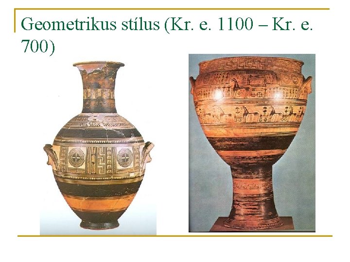 Geometrikus stílus (Kr. e. 1100 – Kr. e. 700) 