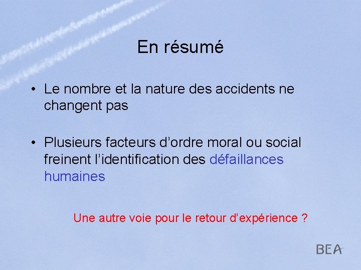 En résumé • Le nombre et la nature des accidents ne changent pas •