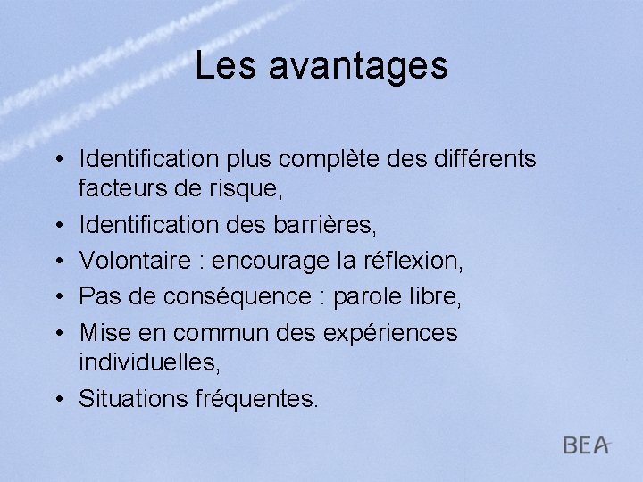 Les avantages • Identification plus complète des différents facteurs de risque, • Identification des