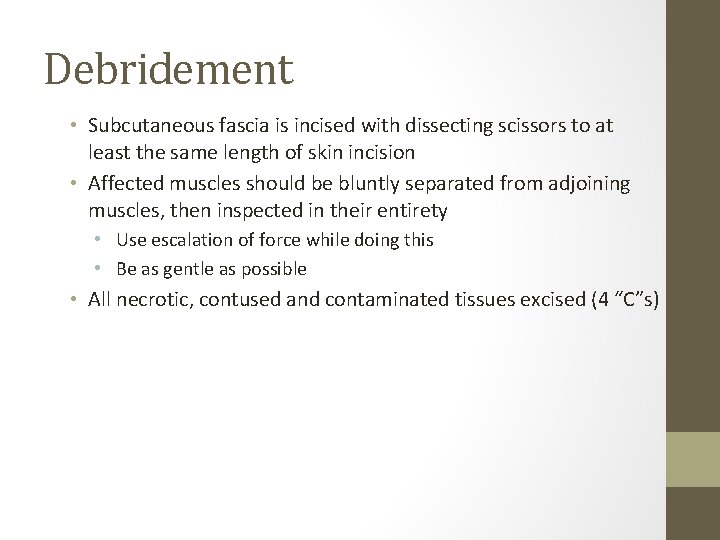 Debridement • Subcutaneous fascia is incised with dissecting scissors to at least the same