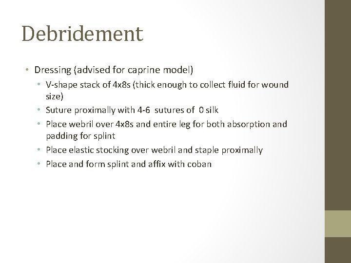 Debridement • Dressing (advised for caprine model) • V-shape stack of 4 x 8