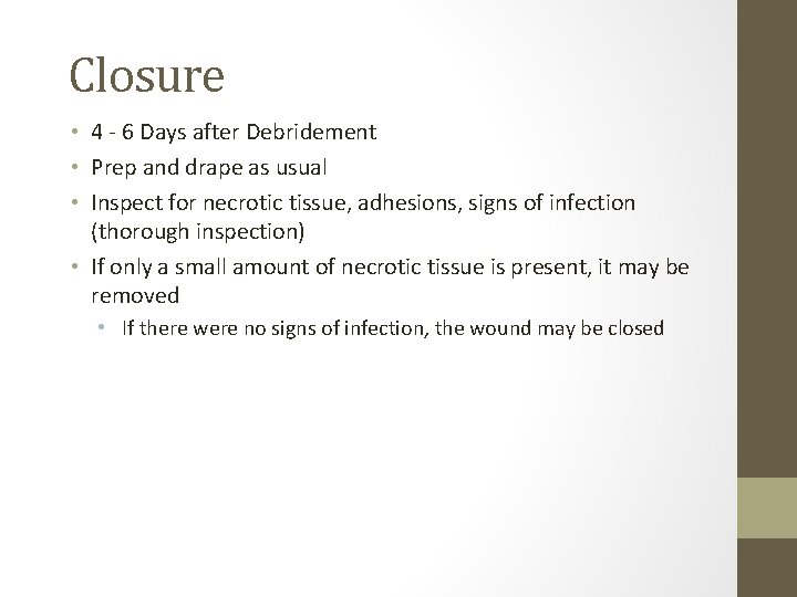 Closure • 4 - 6 Days after Debridement • Prep and drape as usual