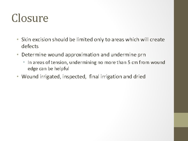Closure • Skin excision should be limited only to areas which will create defects