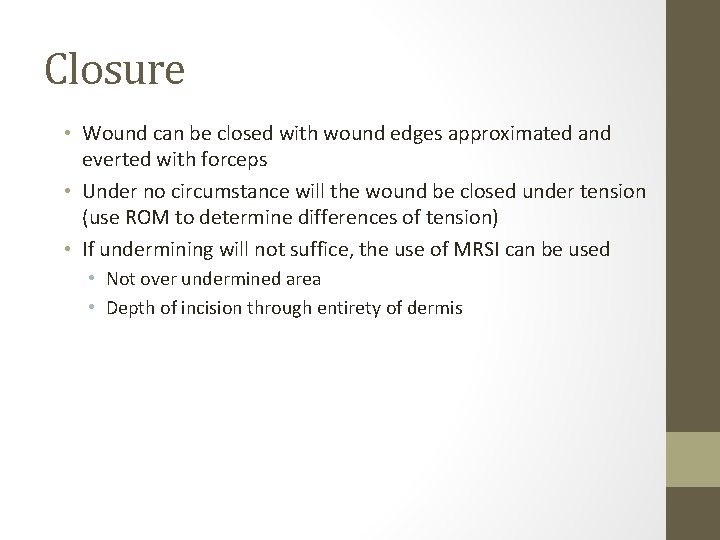 Closure • Wound can be closed with wound edges approximated and everted with forceps
