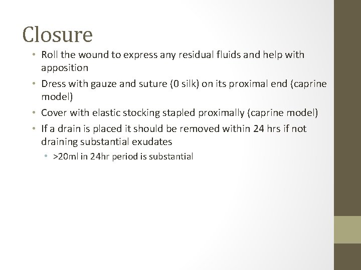 Closure • Roll the wound to express any residual fluids and help with apposition