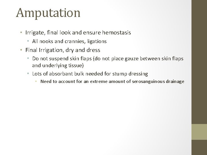 Amputation • Irrigate, final look and ensure hemostasis • All nooks and crannies, ligations