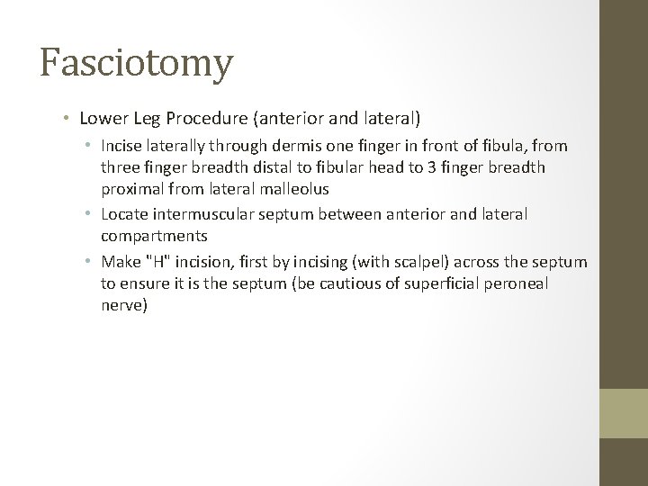 Fasciotomy • Lower Leg Procedure (anterior and lateral) • Incise laterally through dermis one