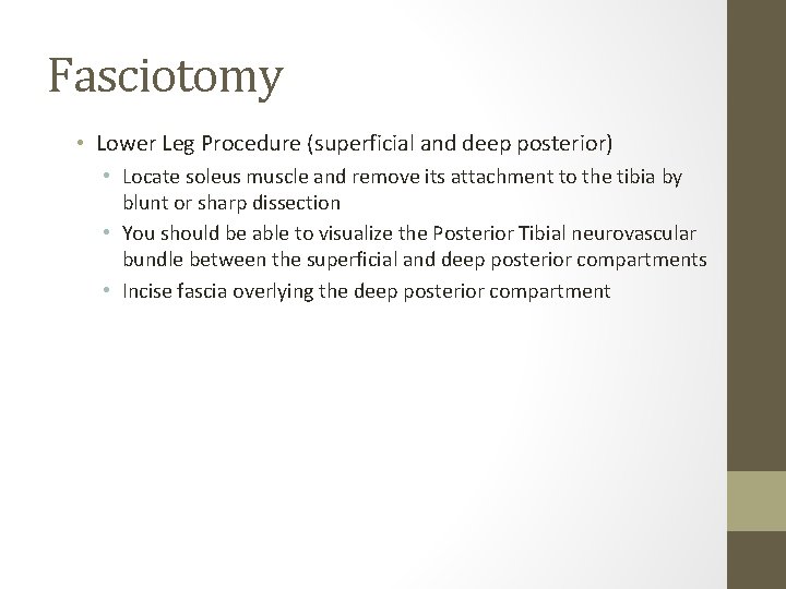 Fasciotomy • Lower Leg Procedure (superficial and deep posterior) • Locate soleus muscle and